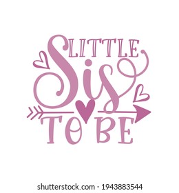 Little Sis To Be - calligraphy with arrow symbol. 