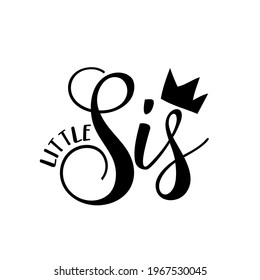 Little Sis - Calligraphy illustration isolated on white background. Typography for banners, badges, postcard, t-shirt, prints.