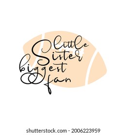 Little sister biggest fan. Lettering quotes. Modern lettering art for poster, greeting card, t-shirt, mug, etc. simple design editable. Design template vector