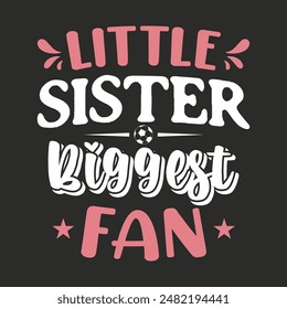 Little sister biggest fan, soccer shirt, soccer Fan, Baseball Sister, Baby Girl soccer Shirt