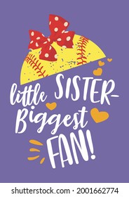 Little sister- biggest fan softball player t-shirt design