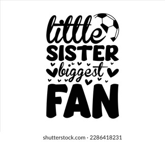 Little Sister Biggest Fan svg design,Soccer Svg,Soccer Mom Life Svg, Soccer Svg Designs,Soccer Quote, Soccer Saying Svg,Sports, Cut File Cricut svg