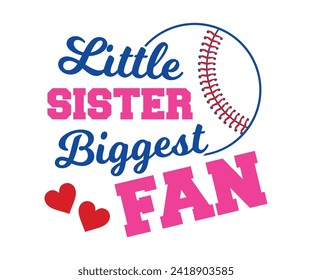 Little sister biggest fan T-shirt, Baseball Shirt, Baseball Mom, Softball Shirt, Game Day, Baseball Quote, Cut File For Cricut And Silhouette