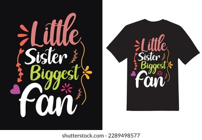 Little Sister Biggest Fan typography T Shirt Design svg