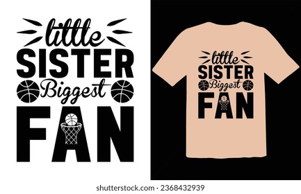 Little Sister Biggest Fan typography t shirt Design,Funny Basketball T-Shirt Design, Basketball Quotes,Basketball typography t shirt Design,Basketball Cut Files,Basketball Day Vector T-shirt Design svg