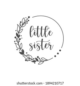 Little sister funny slogan inscription. Vector Baby quotes. Illustration for prints on t-shirts and bags, posters, cards. Isolated on white background. Funny phrase. Inspirational quotes.