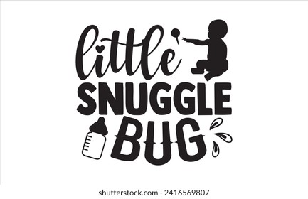 Little snuggle bug - New Born Baby T Shirt Design, Moderne Kalligrafie, Typografie Vektor für Plakat, Banner, Flyer und Becher.