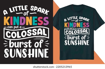 A Little Spark of Kindness Positive Quotes T Shirt Design