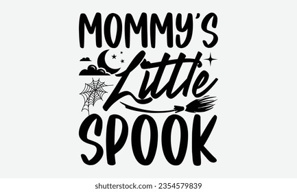 Mommy’s Little Spook - Halloween t-shirt design,  Halloween Onesie SVG, typography t-shirt design, Vector EPS Editable Files, For stickers, Templet, mugs, etc.

