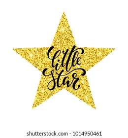 little star. Hand drawn creative calligraphy and brush pen lettering on gold glitter star. isolated on white background. design holiday greeting cards, invitations, print, t-shirts, home decor.