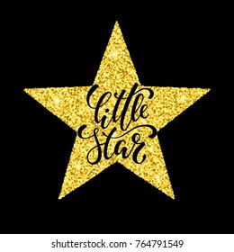 little star. Hand drawn creative calligraphy and brush pen lettering on gold glitter star. isolated on black background. design holiday greeting cards, invitations, print, t-shirts, home decor
