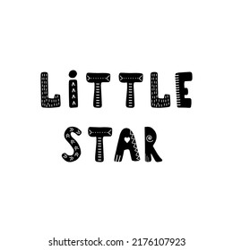 Little star lettering. Hand drawn scandinavian phrase and inspiration quote. Hygge children poster. Vector illustration in flat cartoon style. Great for card, invitation, textile.