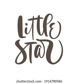 Little star vector calligraphy lettering baby text. Hand drawn modern and brush pen lettering isolated on white background. Design greeting cards, invitations, print, t-shirts, home decor.