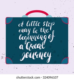 A little step may be the beginning of a great journey -  hand painted brush pen modern calligraphy with rough edges. Inspirational motivational quote isolated