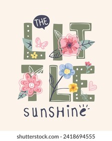 little sunshine slogan with cartoon flowers and leafs vector illustration for fashion print