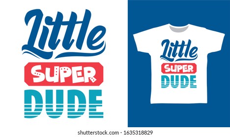 Little super dude typography design vector with white background illustration ready for print on tee, poster and other uses.