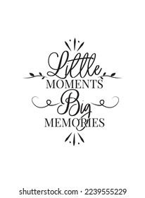 Little Things big memories, vector. Daily affirmation, positive thinking. Stencil art design isolated on white background. Wall art design. Happy sun illustration