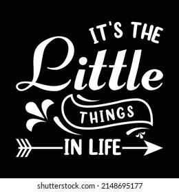 It's The Little Things In Life, Little Thing Shirt, UNISEX FIT, Mother's Day Gift Shirt, Grandma Shirt, Mom Life Shirt, Gift for Her-Him