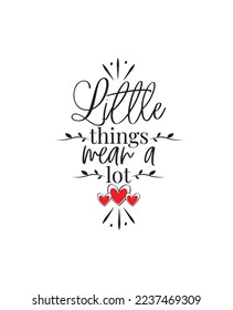 Little Things mean a lot, vector. Daily affirmation, positive thinking. Stencil art design isolated on white background. Wall art design. Happy sun illustration