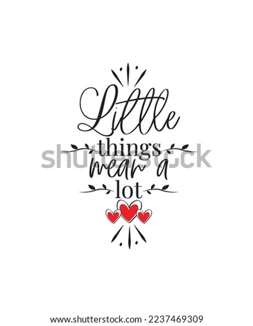 Little Things mean a lot, vector. Daily affirmation, positive thinking. Stencil art design isolated on white background. Wall art design. Happy sun illustration