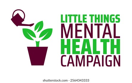 Little Things Mental Health Campaign background banner or poster design template. observed every year in January. Holiday concept. Use to any Template, card, poster, placard, template.