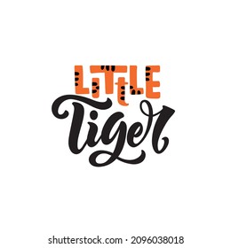 Little Tiger handwritten phrase. Hand drawn calligraphy and script style baby shower lettering quote. Simple isolated text on white background. Print, invitation, card, t-shirt, poster design element