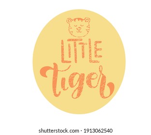 Little Tiger phrase. Hand drawn calligraphy and script style baby shower lettering quote. Print, invitation, card, poster design element.