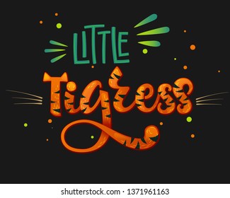 Little Tigress color hand draw calligraphyc script lettering text whith dots, splashes and whiskers decore on dark background. Design for cards, t-shirts, banners, baby shower prints.