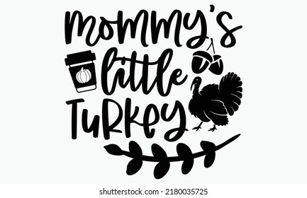 Mommy’s little turkey - Thanksgiving t-shirt design, Hand drawn lettering phrase, Calligraphy graphic design, SVG Files for Cutting Cricut and Silhouette