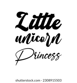 little unicorn princess black lettering quote