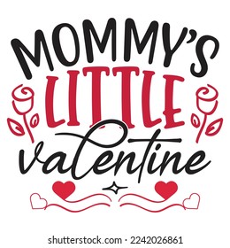 Mommy’s Little Valentine - Happy Valentine's Day SVG And T-shirt Design, Love Hearts vector File. Happy Valentine's day vector card. Happy Valentines Day lettering on a white background.