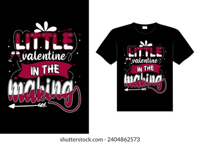 LITTLE VALENTINE IN THE MAKING Valentine's Day Lettering T-shirt Typography