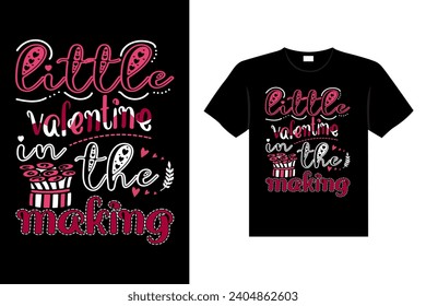 LITTLE VALENTINE IN THE MAKING Valentine's Day Lettering T-shirt Typography