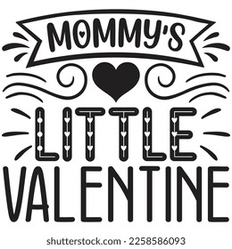 Mommy’s Little Valentine - Mom Mama Mother's Day T-shirt And SVG Design, Mom Mama SVG Quotes Design, Vector EPS Editable Files, can you download this Design.