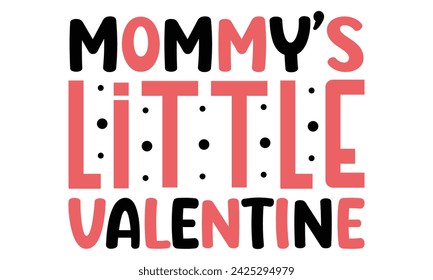 Mommy’s Little Valentine, Mom Quotes T-shirt Design  Vector EPS Editable Files mom Mama Mummy Mother's Day