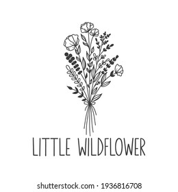 Little wildflower inspirational slogan inscription. Vector Baby quotes. Illustration for prints on t-shirts and bags, posters, cards. Isolated on white background. Motivational phrase.