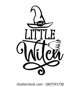 Little Witch - Halloween quote on white background.  Good for t-shirt, mug, scrap booking, gift, printing press. Holiday quotes. Witch's hat, broom.