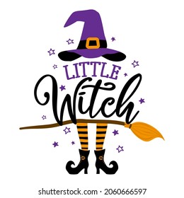 Little Witch - Halloween quote on white background with broom, bats, witch hat and Witch's legs. Good for t-shirt, mug, scrap booking, gift, printing press. Holiday quotes. 