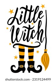 Little Witch. Halloween quote on white background with broom, stars and Witches legs. For baby clothes, mug, poster, card, other decoration. Halloween party decoration. Holiday quotes. Happy Halloween