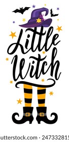 Little Witch. Halloween quote on white background with witch hat, stars and Witches legs. For baby clothes, mug, poster, card, other decoration. Happy Halloween party decoration. Holiday quotes. 