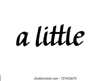 A little words written is cursive. Calligraphy lettering design