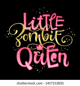 Little Zombie Queen quote. Hand drawn modern calligraphy Halloween party lettering logo phrase. Pink sparkle glossy, gold foil effect elements. Card, shirt, sticker design element.