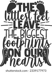 The Littlest Feet Leave The Biggest Footprint On Our Hearts - Memorial Design