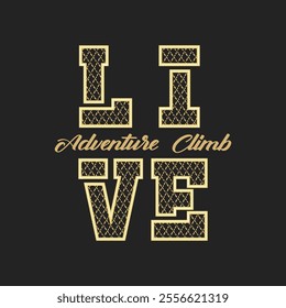 Live adventure climb slogan typography graphics for t-shirt. College print for apparel. Vector illustration.