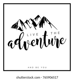 Live the adventure motivational quote with mountain illustration. Vector design for poster, card etc.