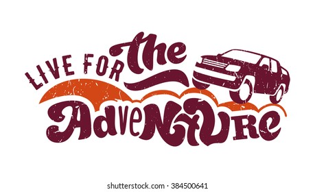 Live for the adventure - perfect design element poster, t-shirt design. Handdrawn lettering. Vector art.