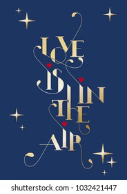 Live is in the air - vector illustration. Typography with stars and hearts. Can be used for St. Valentines day.