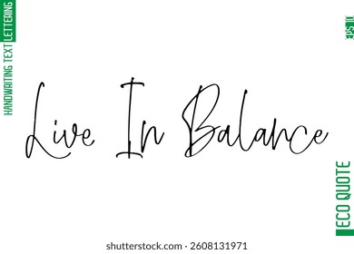Live In Balance   Modern Stylish Cursive Hand Lettering Eco Friendly Slogan