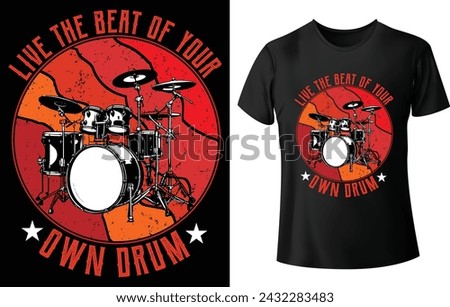 Live the Beat of your own Drum T Shirt Design for Music T Shirt
