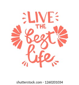 Live the best life handwriting monogram calligraphy. Phrase poster graphic desing. Hand drawn quotes for motivation, inspiration. Black and white engraved ink art.